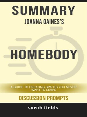 cover image of Summary of Homebody --A Guide to Creating Spaces You Never Want to Leave by Joanna Gaines  -Discussion prompts